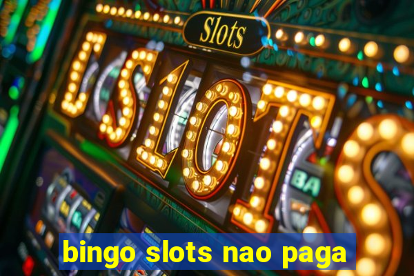 bingo slots nao paga