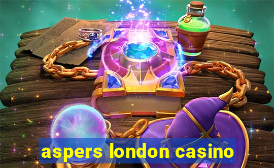 aspers london casino