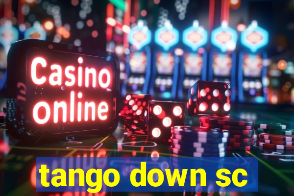 tango down sc