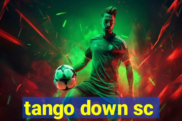 tango down sc