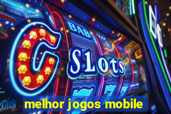 melhor jogos mobile