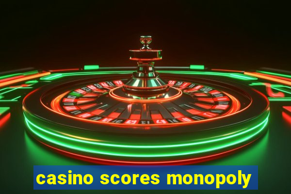 casino scores monopoly