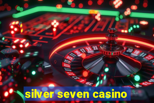 silver seven casino