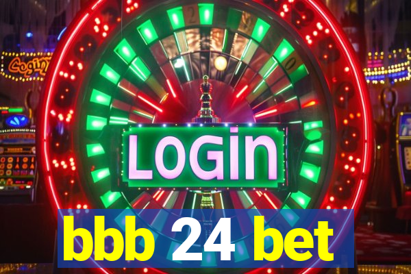 bbb 24 bet