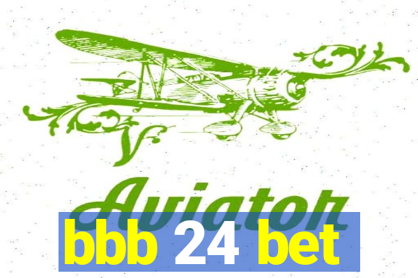 bbb 24 bet