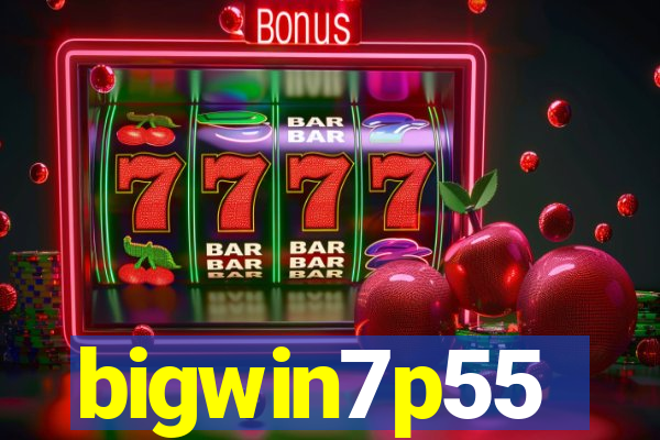 bigwin7p55