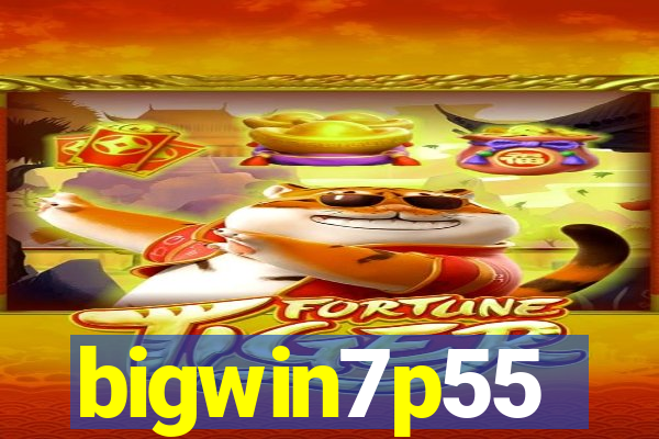 bigwin7p55