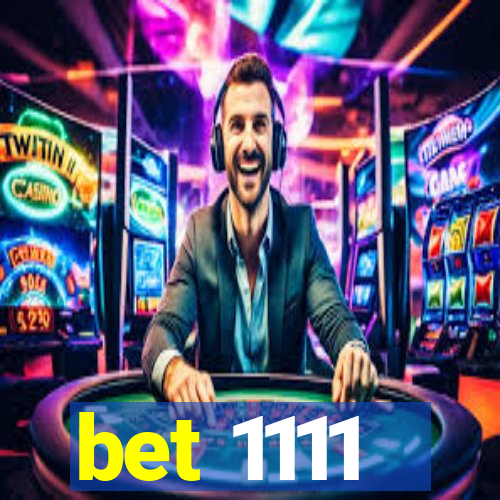 bet 1111