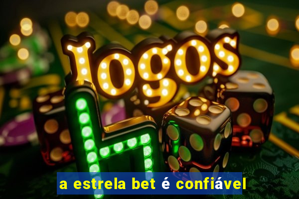 a estrela bet é confiável