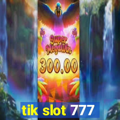 tik slot 777