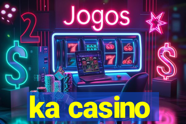 ka casino