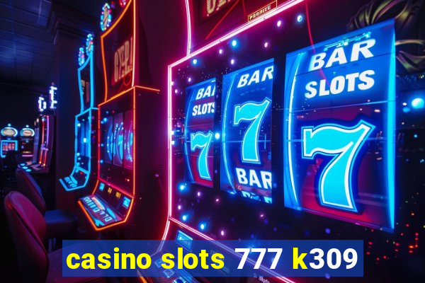 casino slots 777 k309