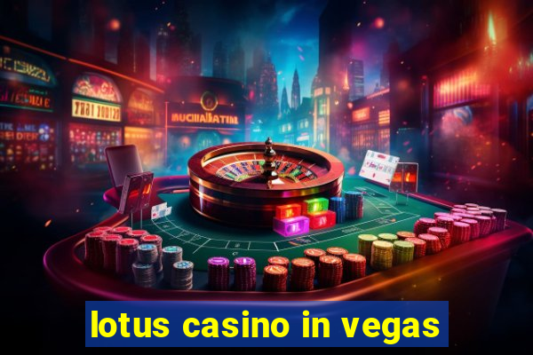 lotus casino in vegas