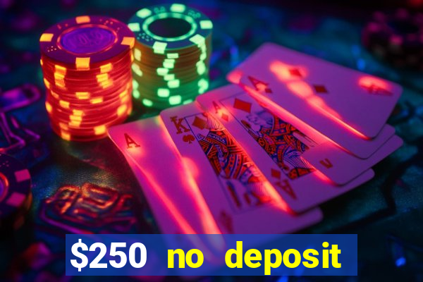 $250 no deposit bonus casino