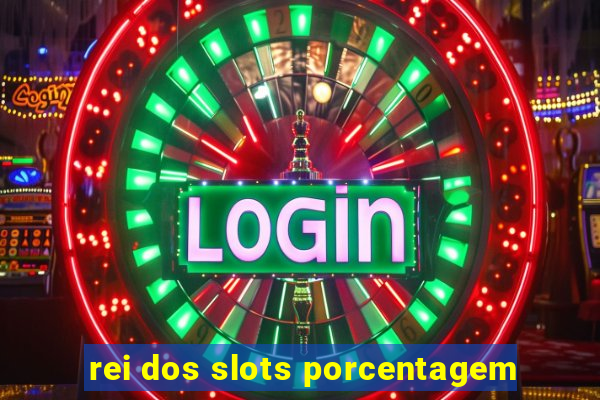 rei dos slots porcentagem