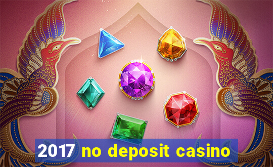 2017 no deposit casino