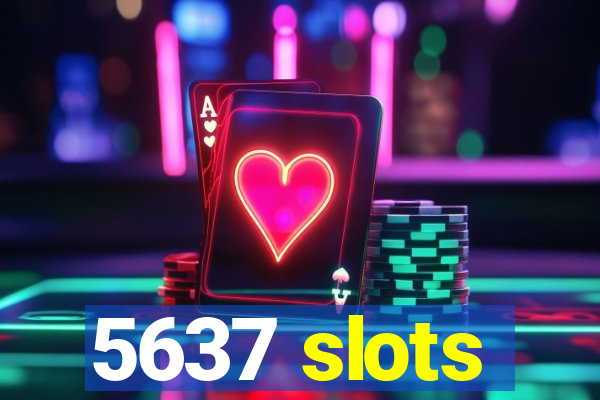 5637 slots