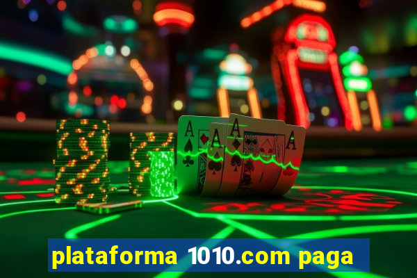 plataforma 1010.com paga