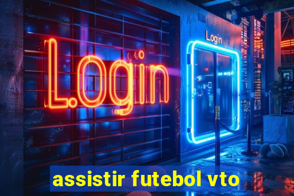 assistir futebol vto