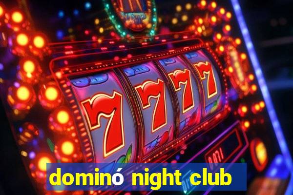 dominó night club