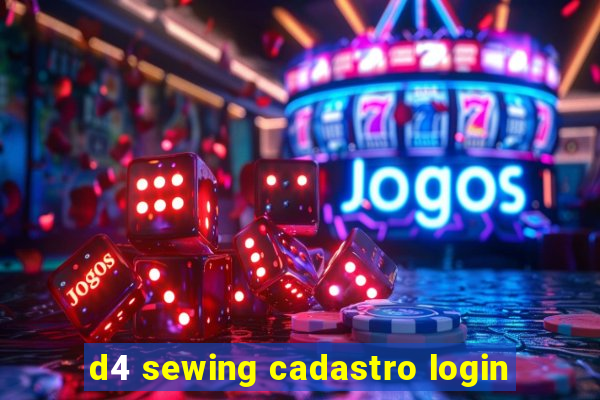 d4 sewing cadastro login