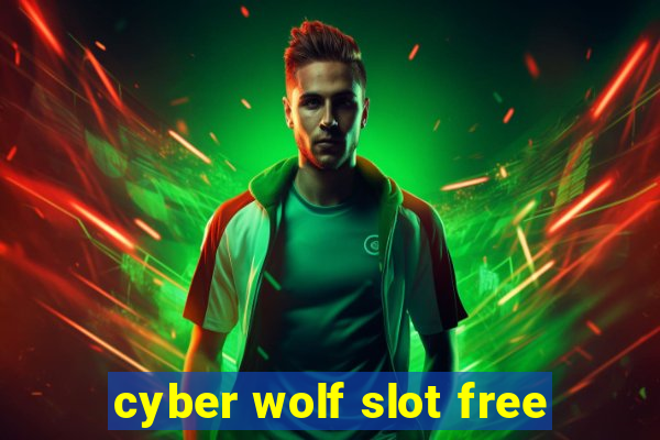 cyber wolf slot free