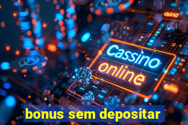 bonus sem depositar