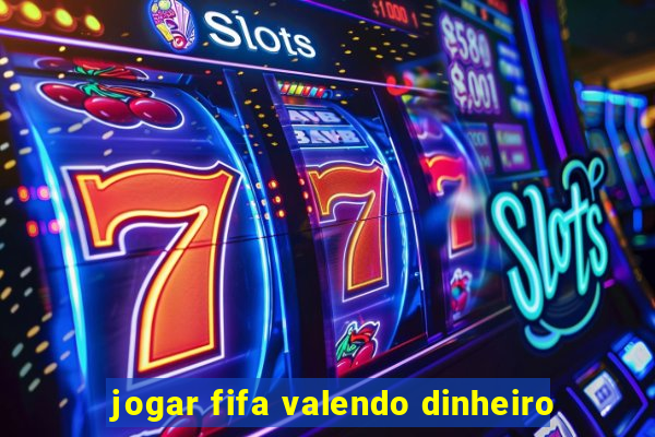 jogar fifa valendo dinheiro