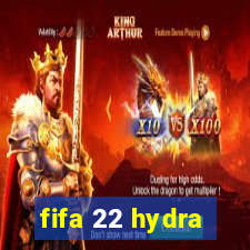 fifa 22 hydra