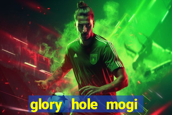 glory hole mogi das cruzes