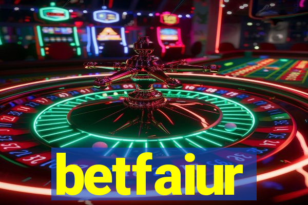 betfaiur