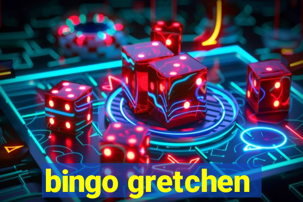 bingo gretchen