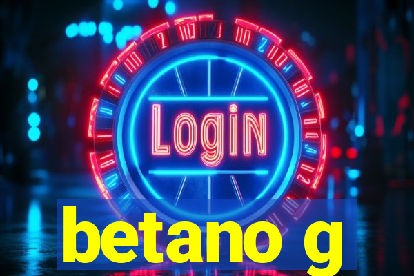 betano g