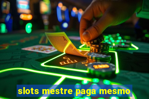 slots mestre paga mesmo