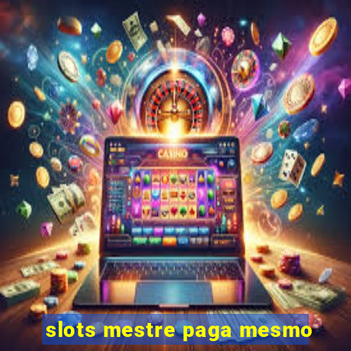 slots mestre paga mesmo