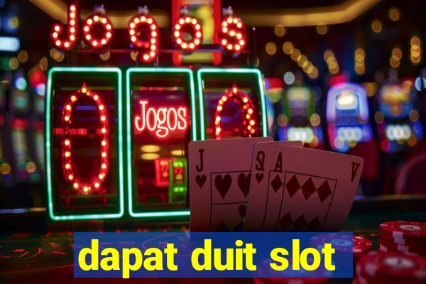 dapat duit slot