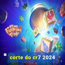 corte do cr7 2024