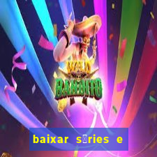 baixar s茅ries e filmes mp4