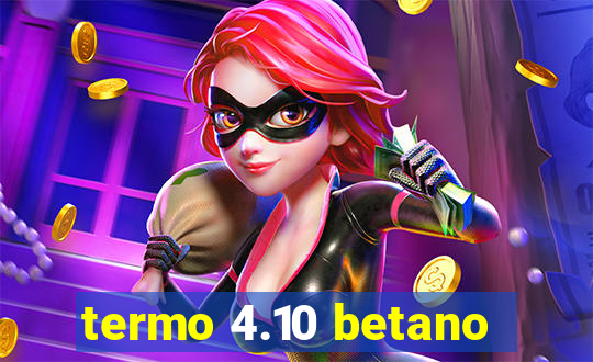 termo 4.10 betano