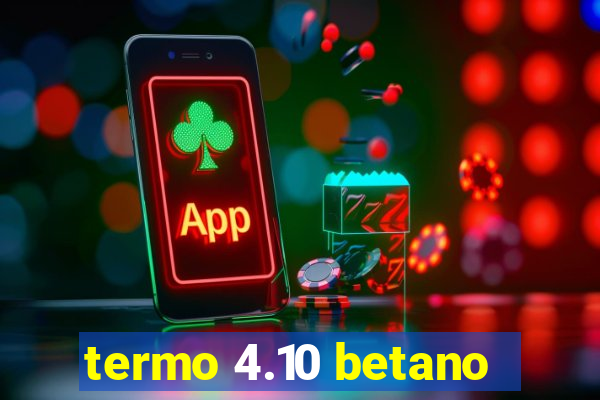 termo 4.10 betano