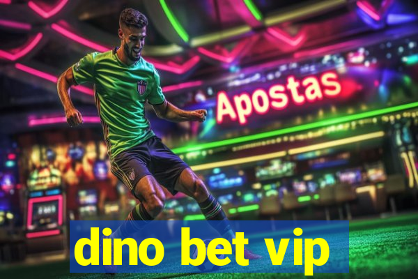 dino bet vip