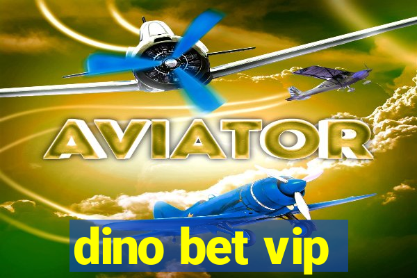 dino bet vip