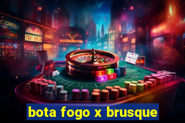 bota fogo x brusque