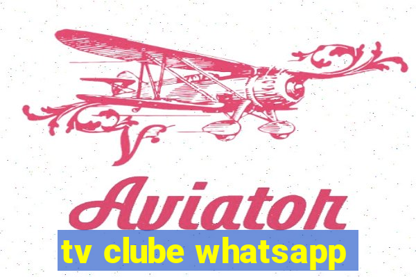 tv clube whatsapp