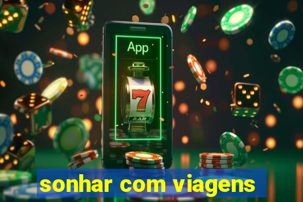 sonhar com viagens