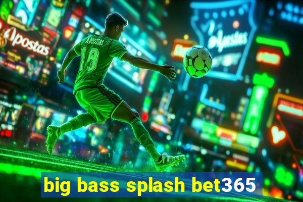 big bass splash bet365