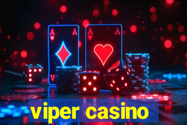 viper casino