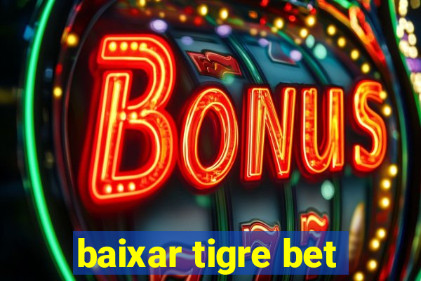 baixar tigre bet