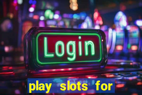 play slots for free no downloads