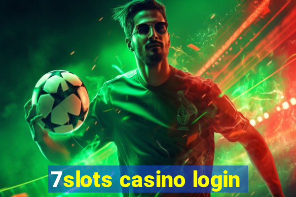 7slots casino login